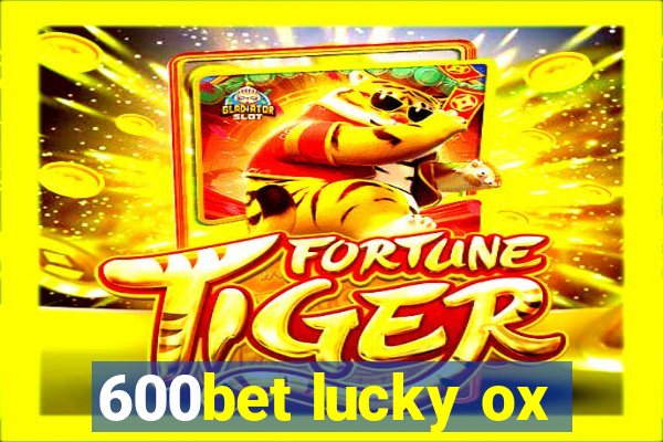 600bet lucky ox